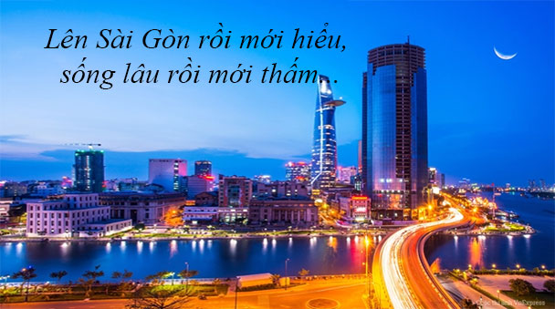 Lên Sài Gòn rồi mới hiểu, sống lâu ở Sài Gòn rồi mới thấm...