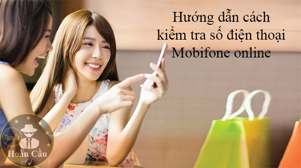 Cách kiểm tra thông tin số điện thoại Mobifone đăng ký chính chủ