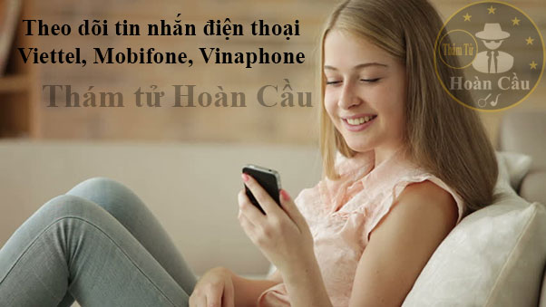 Cách theo dõi tin nhắn điện thoại mạng Viettel, Mobifone, Vinaphone