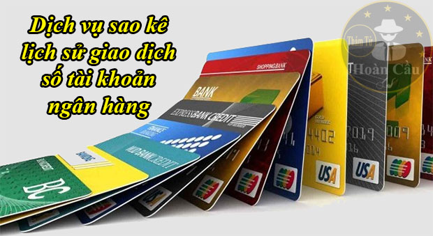 dịch vụ sao kê tài khoản ngân hàng Vietcombank, Sacombank, BIDV, Donga, Techcombank