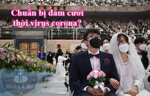 Đám cưới thời virus Corona cần lưu ý và chuẩn bị những gì?